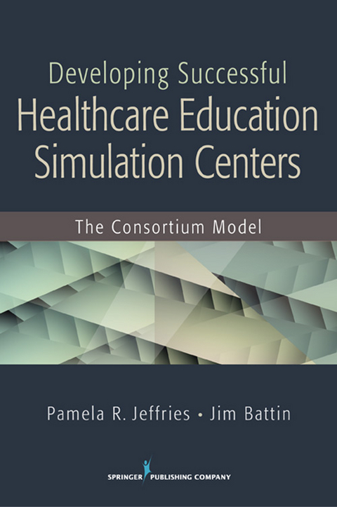 Developing Successful Health Care Education Simulation Centers -  BS Jim Battin, RN DNS  ANEF  FAAN Pamela R. Jeffries