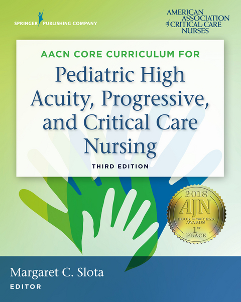 AACN Core Curriculum for Pediatric High Acuity, Progressive, and Critical Care Nursing - 