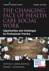 The Changing Face of Health Care Social Work - Sophia F. Dziegielewski, Diane C. Holliman