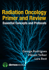 Radiation Oncology Primer and Review -  MD FRCPC MSc George Rodrigues,  MD Lara Best,  MD Vikram Velker