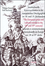 Interkulturelle Kommunikation in der europäischen Druckgraphik im 18. und 19. Jahrhundert /The European print and cultural transfer in the 18th and 19th centuries /Gravure et communication interculturelle en Europe aux 18e et 19e siècles - 