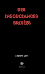 Des insouciances brisées - Florence Garel