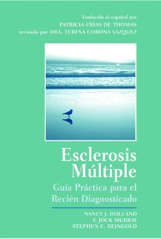 Esclerosis Multiple - EdD Dr. Nancy J. Holland RN,  PhD Dr. Stephen C. Reingold,  MS Dr. T. Jock Murray,  Dra Teresa Corona Vazquez,  Patricia Frias De Thomas