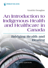 An Introduction to Indigenous Health and Healthcare in Canada - Vasiliki Douglas