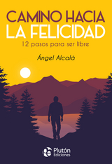 Camino hacia la felicidad - Ángel Alcalá