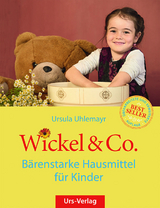 Wickel & Co. - Bärenstarke Hausmittel für Kinder - Ursula Uhlemayr