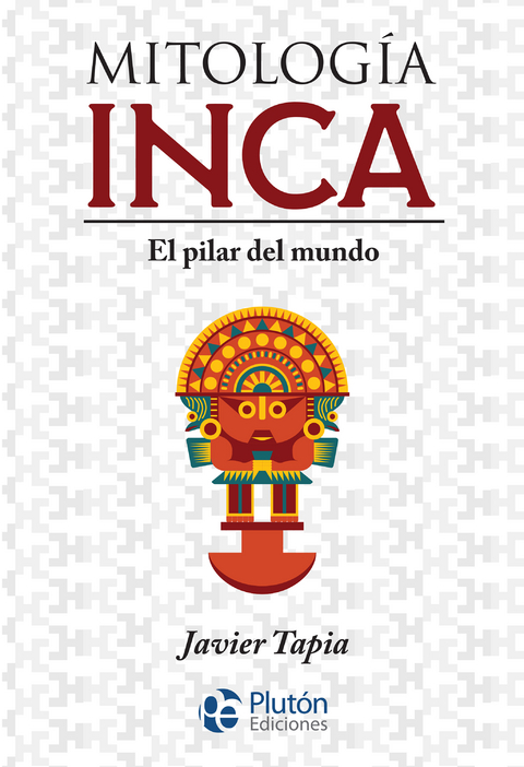 Mitología Inca - Javier Tapia