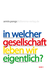 In welcher Gesellschaft leben wir eigentlich?. Perspektiven, Diagnosen, Konzepte / Auf dem Weg zu einem neuen Gesellschaftsvertrag - Pongs, Armin