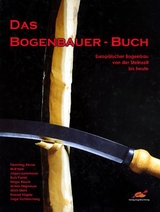 Das Bogenbauer-Buch - Alrune Flemming, Wulf Hein, Jürgen Junkmanns, Boris Pantel, Holger Riesch, Achim Stegmeyer, Ulrich Stehli, Konrad Vögele, Jorge Zschieschang