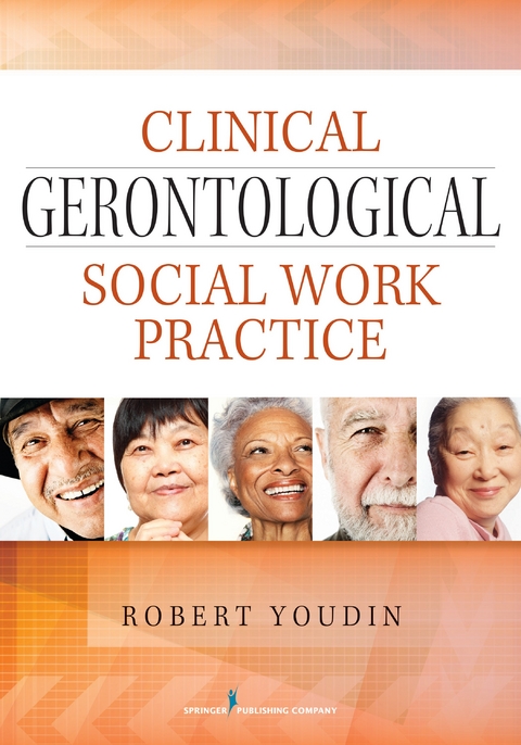 Clinical Gerontological Social Work Practice -  PhD Robert Youdin