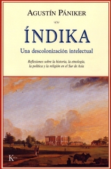 Índika. Una descolonización intelectual - Agustín Pániker Vilaplana