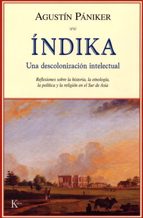 Índika. Una descolonización intelectual - Agustín Pániker Vilaplana