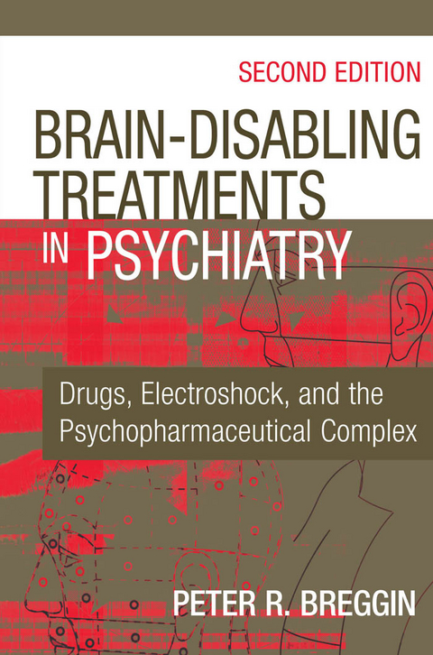 Brain-Disabling Treatments in Psychiatry - Peter R. Breggin