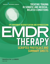 Eye Movement Desensitization and Reprocessing (EMDR) Therapy Scripted Protocols and Summary Sheets - 