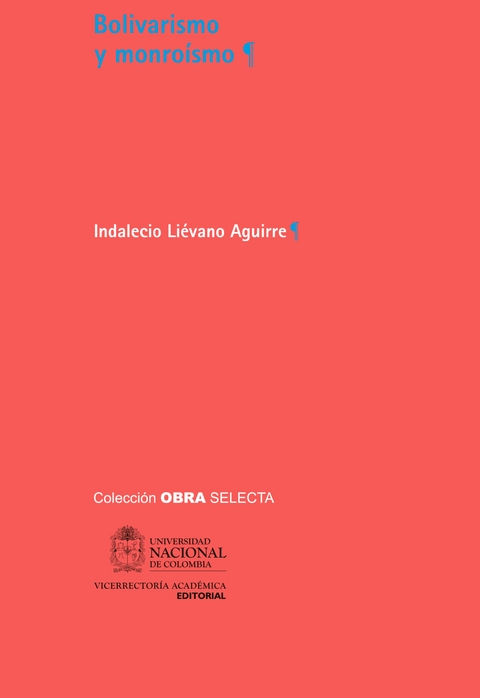 Bolivarismo y monroísmo - Indalecio Liévano Aguirre