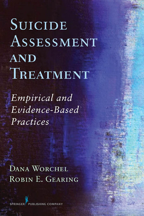 Suicide Assessment and Treatment -  PhD Dana Worchel,  PhD Robin E. Gearing