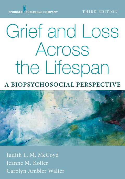 Grief and Loss Across the Lifespan - LCSW Carolyn Ambler Walter PhD, LCSW Jeanne Koller PhD, LCSW PhD  QCSW Judith L. M. McCoyd