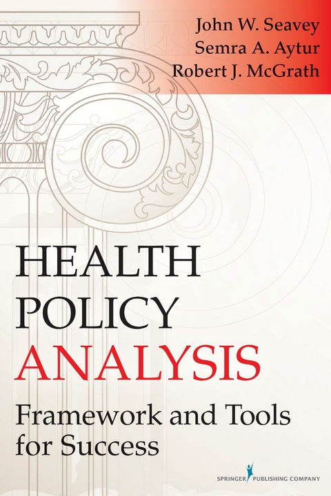Health Policy Analysis - PhD John W. Seavey MPH,  PhD Robert J. McGrath, MPH Semra A. Aytur PhD