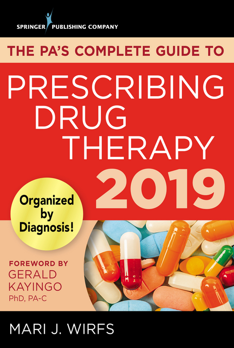 PA's Complete Guide to Prescribing Drug Therapy 2019 - MN PhD  APRN  ANP-BC  FNP-BC  CNE Mari J. Wirfs