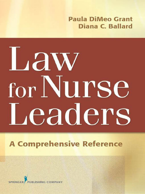 Law For Nurse Leaders - Paula Dimeo Grant, Diana Ballard