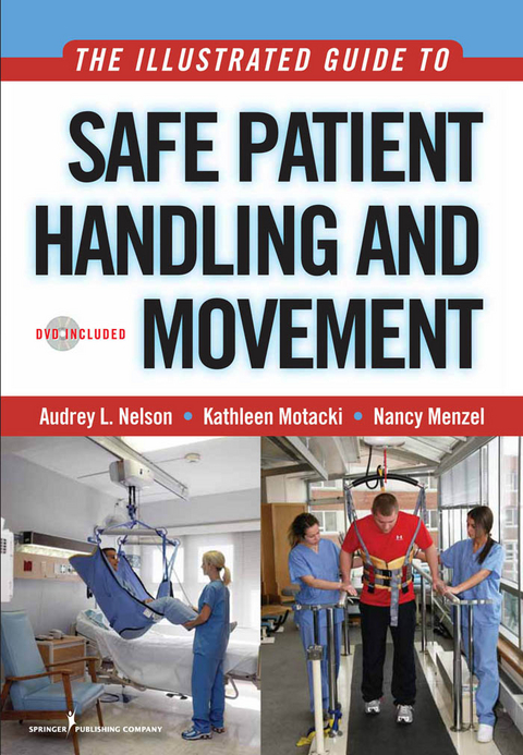 The Illustrated Guide to Safe Patient Handling and Movement - Audrey L. Nelson, Kathleen Motacki, Nancy Menzel