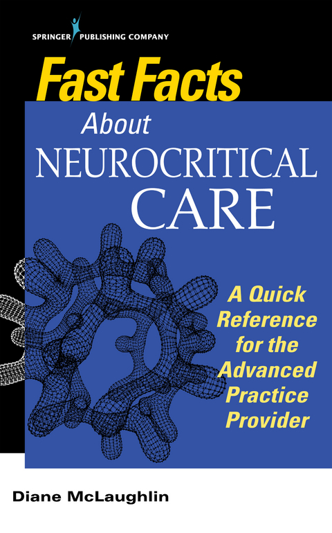 Fast Facts About Neurocritical Care - AGACNP-BC Diane C. McLaughlin DNP