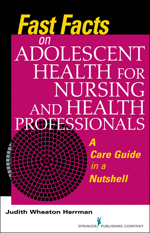 Fast Facts on Adolescent Health for Nursing and Health Professionals - RN PhD  ANEF Judith Wheaton Herrman