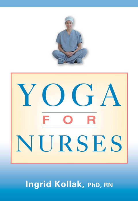 Yoga for Nurses - RN Ingrid Kollak PhD