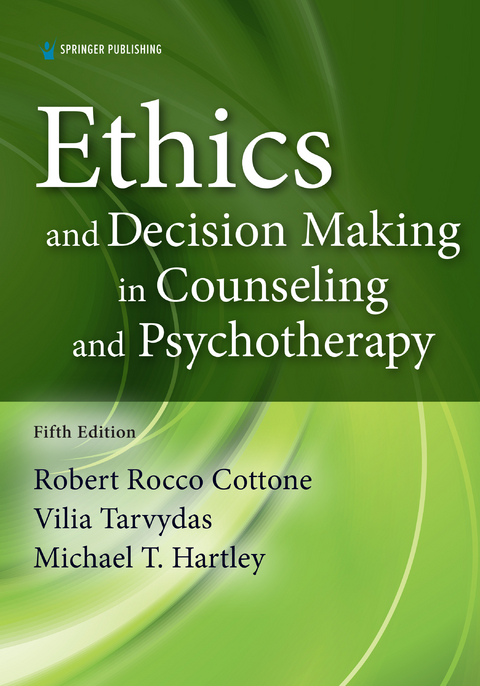 Ethics and Decision Making in Counseling and Psychotherapy - Robert Cottone, Vilia M. Tarvydas, Michael Hartley