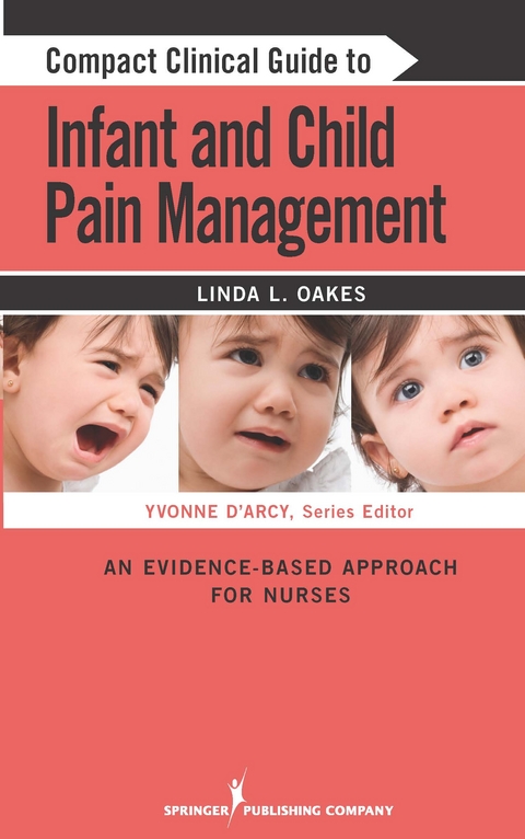 Compact Clinical Guide to Infant and Child Pain Management - RN-BC MSN  CCN Linda L. Oakes