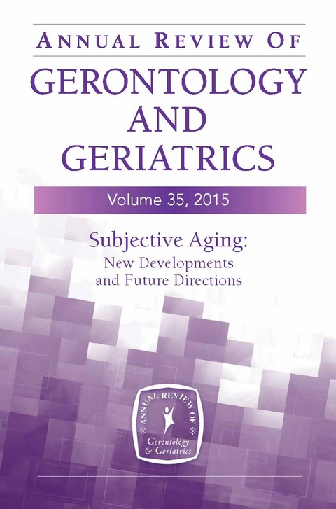 Annual Review of Gerontology and Geriatrics, Volume 35, 2015 - 