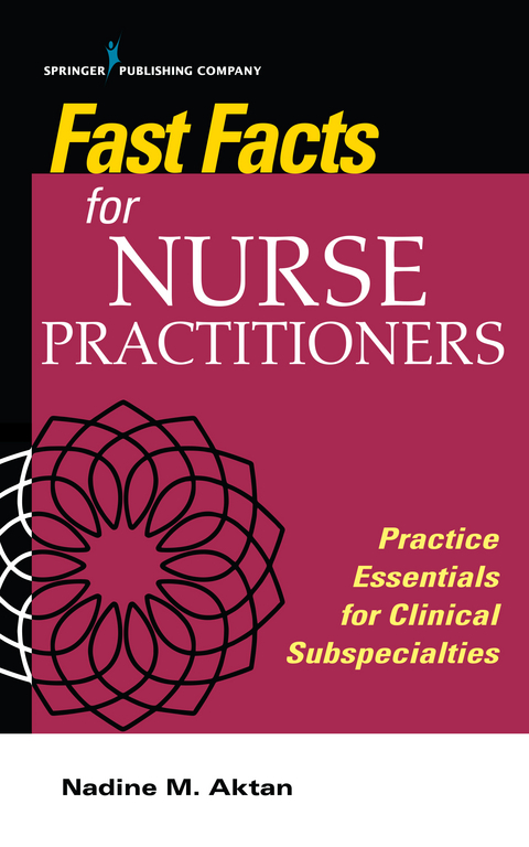 Fast Facts for Nurse Practitioners - APN-BC Nadine M. Aktan PhD