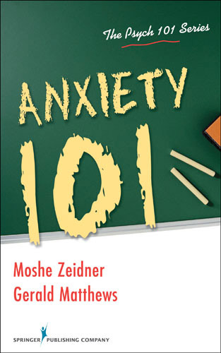 Anxiety 101 -  PhD Gerald Matthews,  PhD Moshe Zeidner