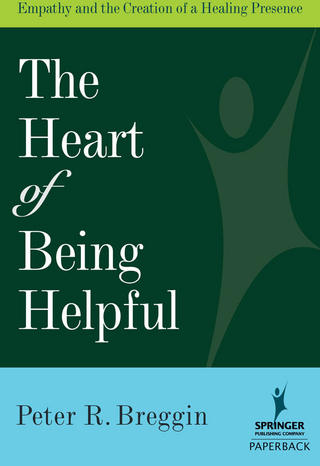The Heart of Being Helpful - Peter R. Breggin