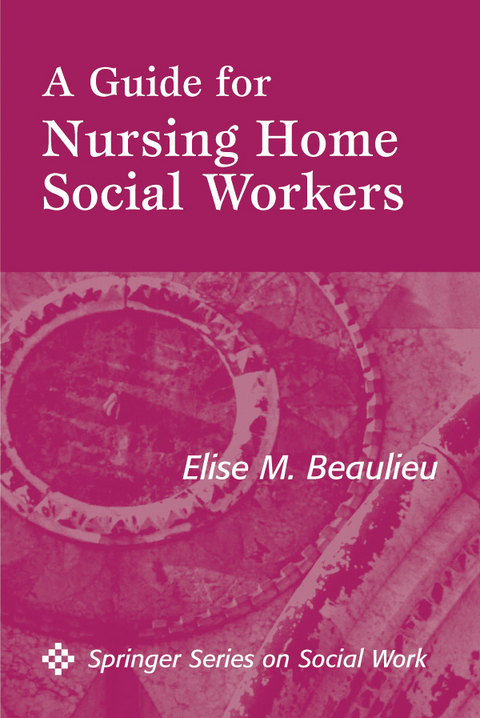 Guide For Nursing Home Social Workers - MSW PhD  LICSW Elise M. Beaulieu