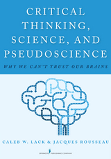 Critical Thinking, Science, and Pseudoscience - Caleb W. Lack, Jacques Rousseau