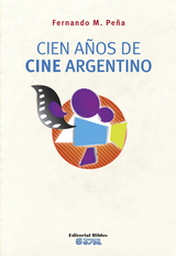 Cien años de cine argentino - Fernando Martín Peña