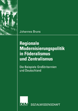 Regionale Modernisierungspolitik in Föderalismus und Zentralismus - Johannes Bruns