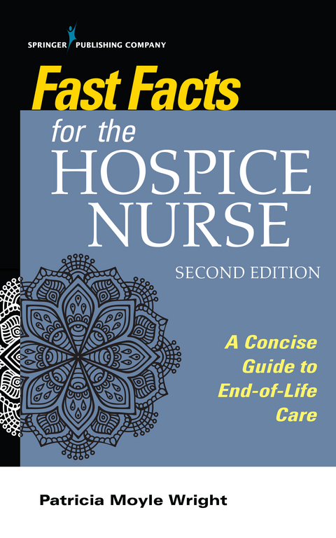 Fast Facts for the Hospice Nurse, Second Edition - 