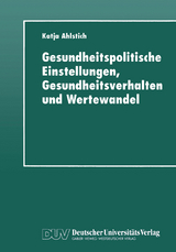 Gesundheitspolitische Einstellungen, Gesundheitsverhalten und Wertewandel