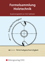 Formelsammlung Holztechnik / Holztechnik - Karl-Martin Sedlmeier