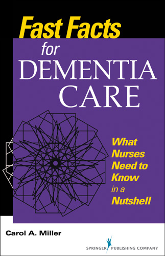 Fast Facts for Dementia Care - RN-BC Carol A. Miller MSN