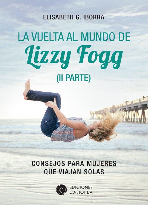 La vuelta al mundo de Lizzy Fogg (II Parte) - Elisabeth G. Iborra
