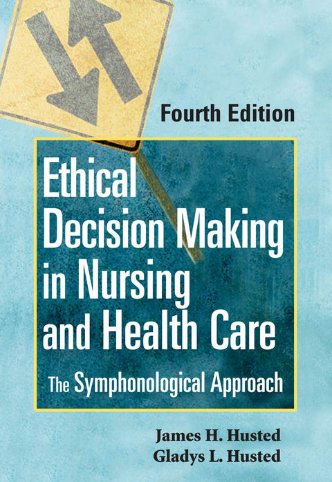 Ethical Decision Making in Nursing and Health Care - MSN PhD  RN Gladys L. Husted,  James H. Husted