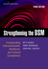 Strengthening the DSM, Third Edition - LCSW Betty Garcia PhD, LP John Paul Legerski PhD, MSW Randall Nedegaard PhD
