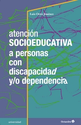 Atención socioeducativa a personas con discapacidad y/o dependencia - Luis Ortiz Jiménez