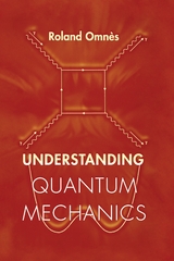 Understanding Quantum Mechanics -  Roland Omnes