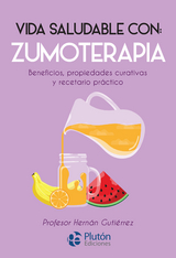 Vida saludable con: Zumoterapia - Hernán Gutiérrez
