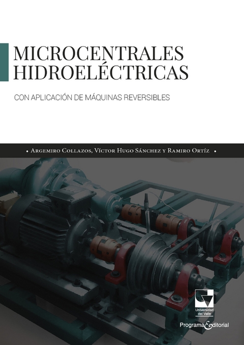 Microcentrales Hidroeléctricas con aplicación de máquinas reversibles - Ramiro Ortiz Flórez