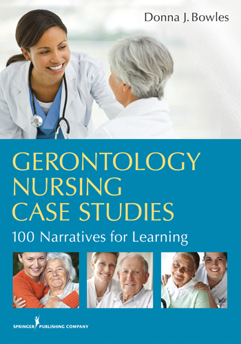 Gerontology Nursing Case Studies - EdD MSN  RN  CNE Donna J. Bowles